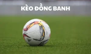 kèo đồng banh