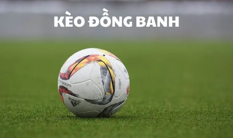 kèo đồng banh